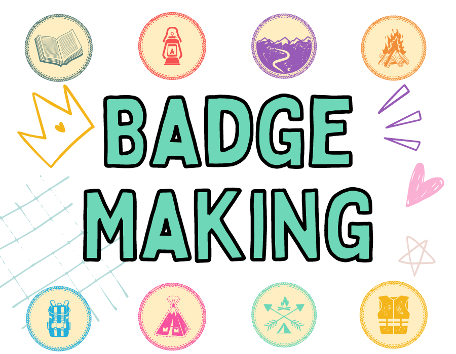 image reads "badge making" with images of scout-style badges around it the words