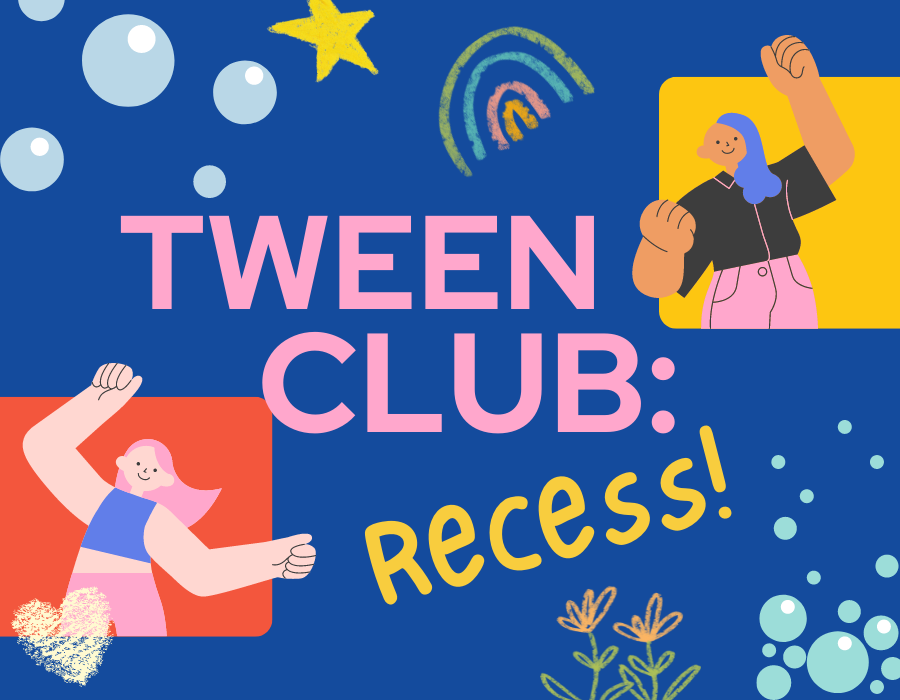 reads "tween club: recess" with graphics of happy looking people, bubbles, and chalk drawings