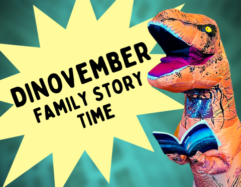 image reads "dinovember family story time" in a yellow starburst - next to it, there's an inflatable dinosaur reading a book