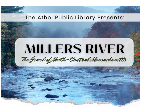 image of a river with text overlay:  Millers River Jewel of North Central Massachusetts