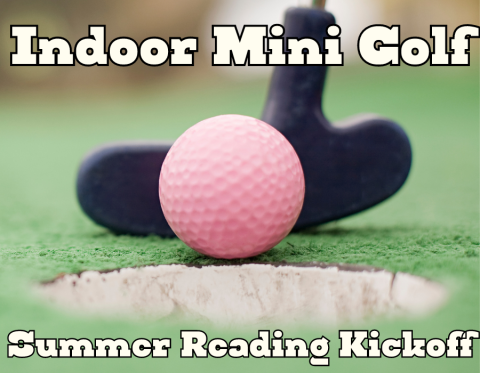 indoor mini golf summer reading kickoff