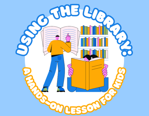 USING THE LIBRARY: A HANDS-ON LESSON FOR KIDS