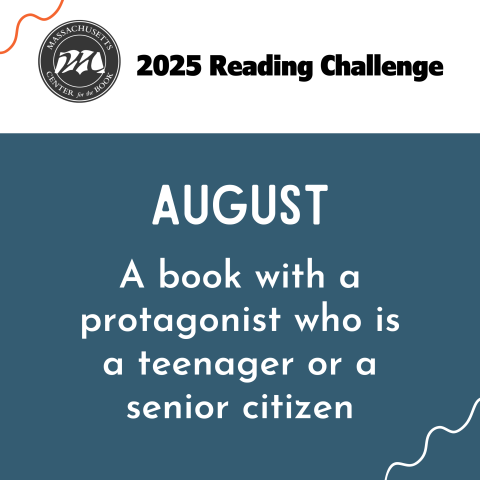 August:  A book with a protagonist who is a teenager or a senior citizen