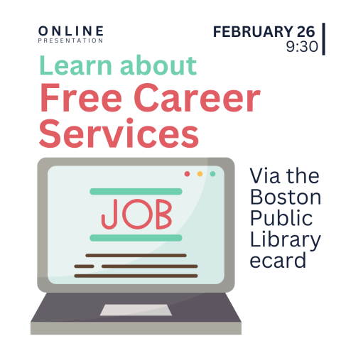 Picture of laptop and text reading learn about free career services vis the Boston Public Library ecard.  Online presentation