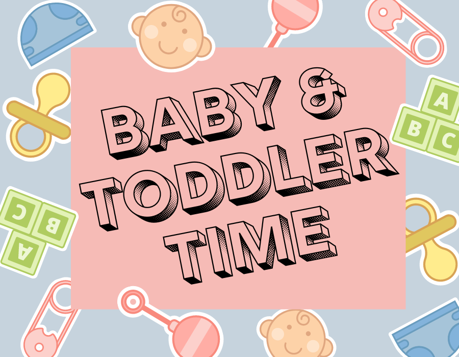 image reads "BABY & TODDLER TIME" with pastel images of baby faces, rattles, pacifiers, etc.