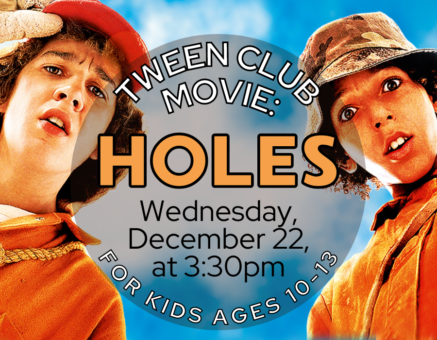 image features a promo photo from the movie Holes, with the actors in orange jumpsuits looking down at the camera. text reads: Tween Club Movie: Holes with the date and age range for the program (10-13)