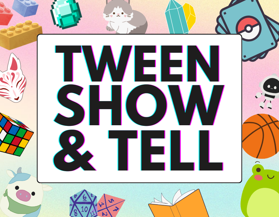 "tween show and tell"